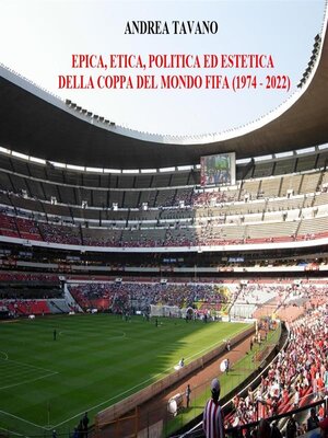 cover image of Epica, etica, politica ed estetica della Coppa del Mondo FIFA (1974--2022)